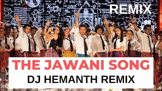 The Jawani Song - DJ Hemanth Remix