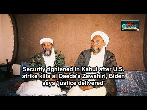Security tightened in Kabul after US strike kills al Qaeda's Zawahiri, Biden says 'justice delivered