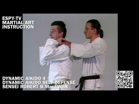 DYNAMIC AIKIDO 4 - DYNAMIC AIKIDO SELF-DEFENSE - SENSEI ROBERT B.MacEWEN