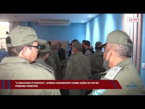 Comandante afirma que resultado de ações da PM no primeiro semestre é positivo 03 08 2022