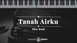 Download lagu Tanah Airku - Ibu Sud | KARAOKE PIANO mp3 Download lagu Tanah Airku - Ibu Sud | KARAOKE PIANO mp3
