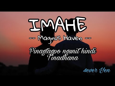 IMAHE (w/ lyrics) - Magnus Haven -- Pinagtagpo ngunit hindi Tinadhana