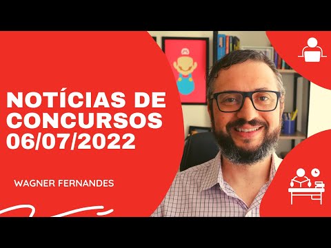 📬 Notícias de Concursos Públicos Abertos e Previstos (06/07/2022)