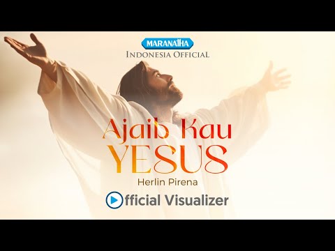 Ajaib Kau Yesus - Herlin Pirena (Official Visualizer)