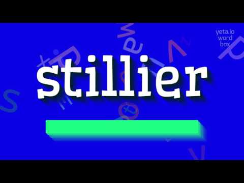 STILLIER - HOW TO SAY STILLIER? #stillier