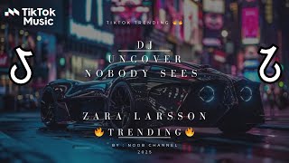 Download lagu DJ NOBODY SEES | UNCOVER BY ZARA LARSSON [RMX] TRENDING 2025 mp3
