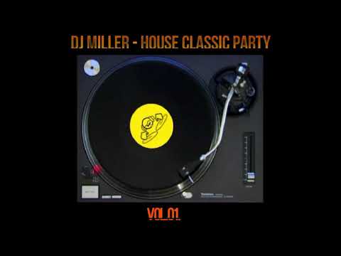 DJ MILLER - HOUSE CLASSIC PARTY VOL.01.