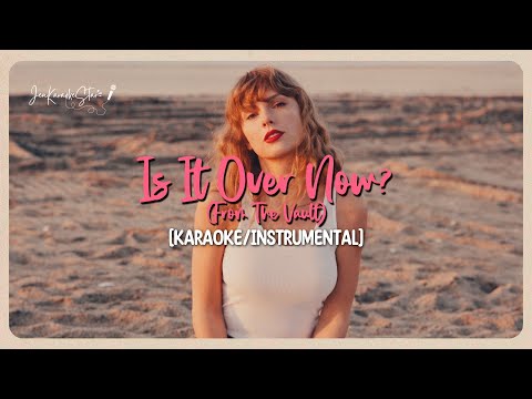 Taylor Swift - Is It Over Now (From The Vault) | Karaoke / Instrumental