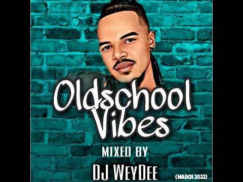 Dj WeyDee - Oldschool Vibes (MARCH 2022)