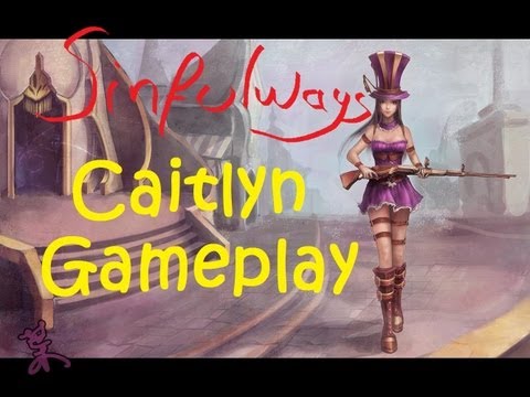 League of Legends - Caitlyn Gameplay