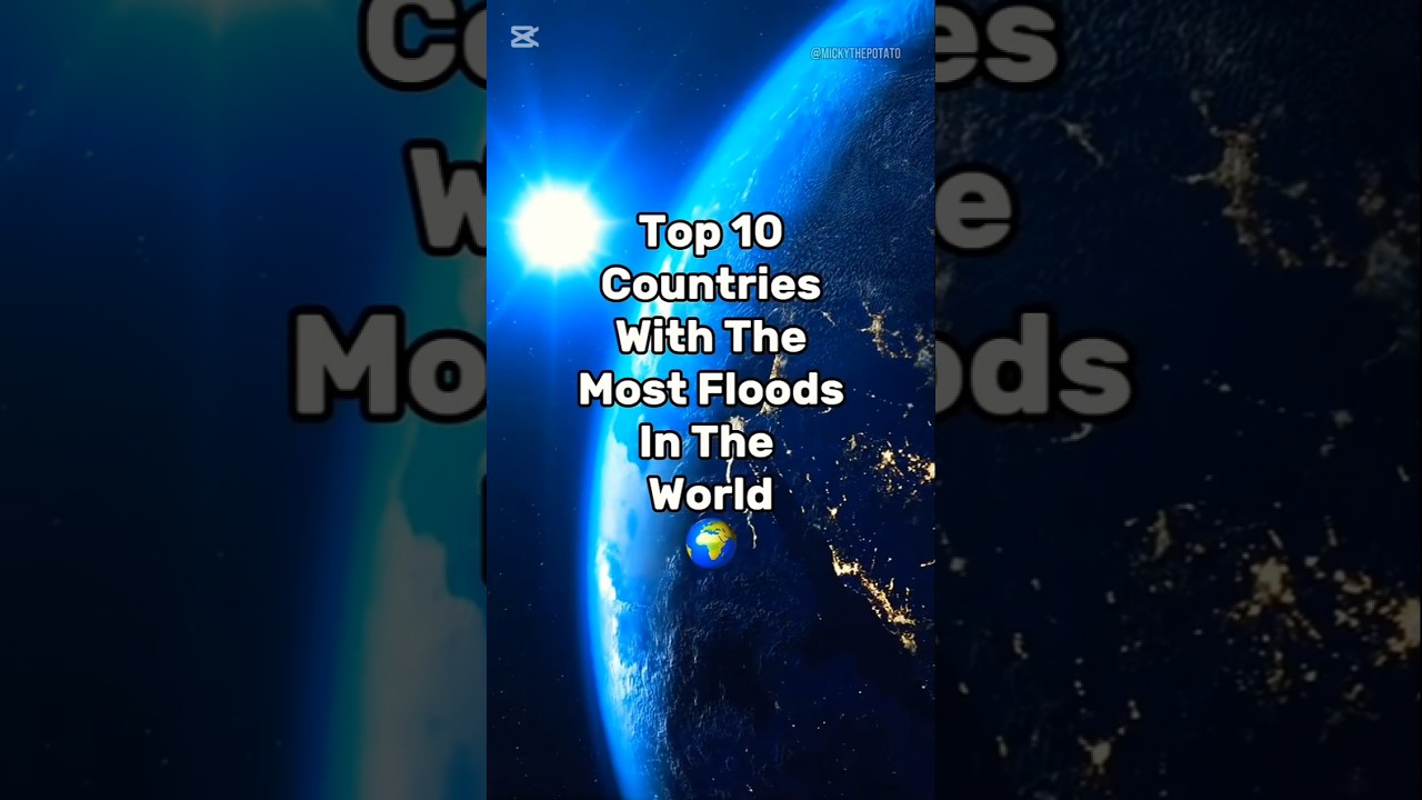 Top 10 Countries with the Most Floods in the World 🌊🌍
