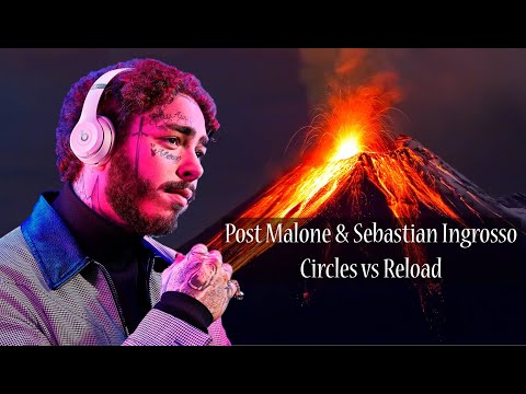 Post Malone & Sebastion Ingrosso - Circles VS Reload
