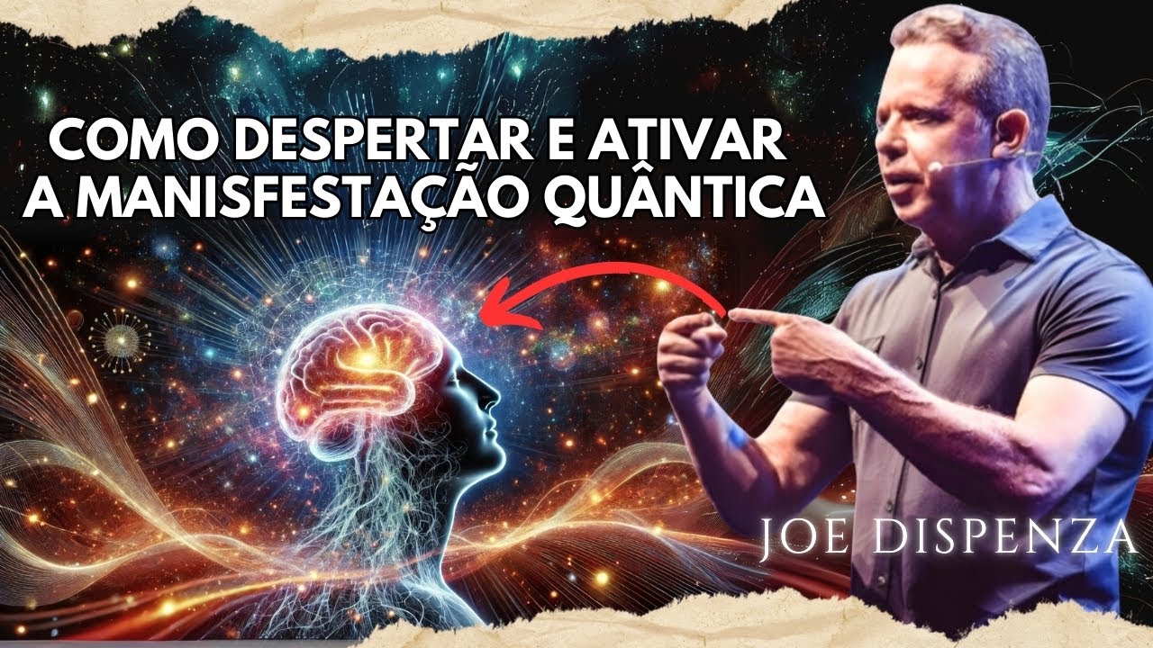 Como despertar e ativar a MANISFETAÇÃO QUÂNTICA | Joe Dispenza