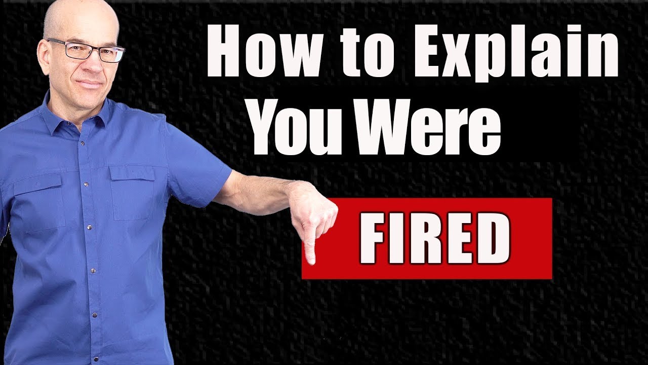 How do you explain being fired for performance?