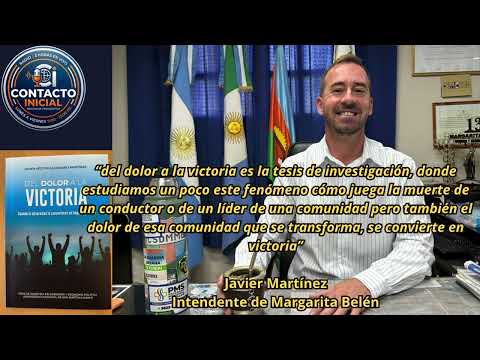 Del dolor a la Victoria (Javier Martínez - Intendente de Margarita Belén)