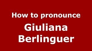 How to pronounce Giuliana Berlinguer