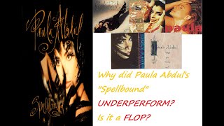 Why did Paula Abdul&#39;s &quot;Spellbound&quot; album Underperform?