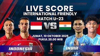 TIMNAS INDONESIA U-23 VS INDIA U-23 INTERNATIONAL FRIENDLY MATCH | LIVE SCORE