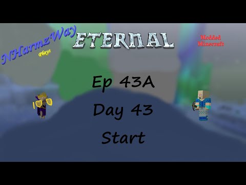NHarmzWay Plays Minecraft   MC Eternal Ep 43A   day 43 Start