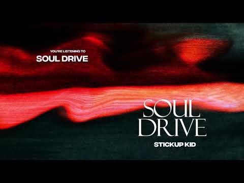 Stickup Kid - Soul Drive (Official Audio)