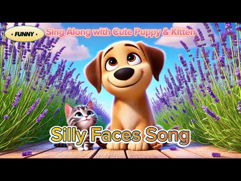 Silly Faces Song | Sing Along with Cute Puppy & Kitten | Most Popular English Nursery Rhymes