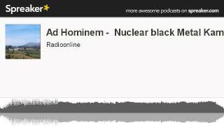 Ad Hominem -  Nuclear black Metal Kampf (hecho con Spreaker)