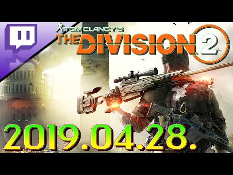Vadászidény LIVE 5.0 👉 The Division 2 👉 Betyárkodás a DZ-ben! - 2019.04.28.