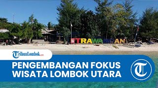 Pengembangan Wisata Alam Lombok Utara, Pemkab Akan Fokuskan untuk Pembangunan di 3 Kawasan Gili