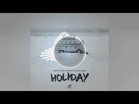 Danny Cotrell & Fre3 Fly ft. Kazim & Addie - Holiday (Dancefloor Kingz vs. Sunvibez Remix)