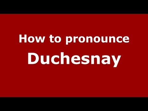 How to pronounce Duchesnay