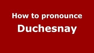 How to pronounce Duchesnay