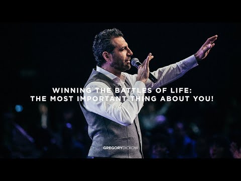 Winning the Battles of Life: The Most Important Thing About YOU | Pastor Greogry Dickow