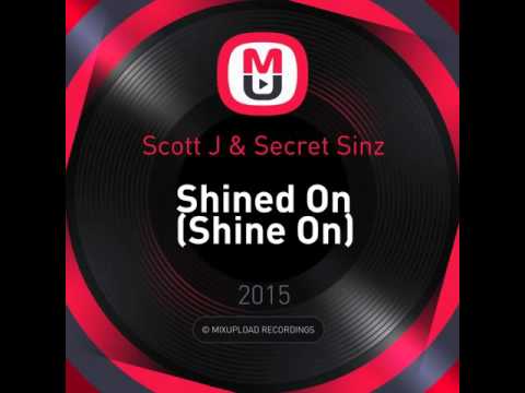 Mixupload Recordings: Scott J & Secret Sinz - Shined On (Shine On) Club House