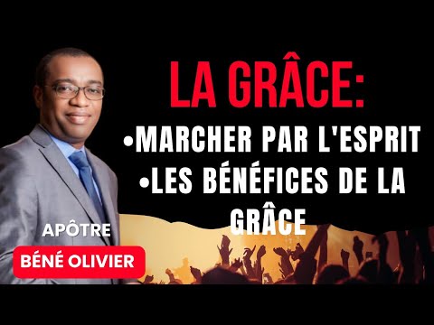 LA GRÂCE: MARCHER PAR L'ESPRIT & BÉNÉFICES DE LA GRÂCE