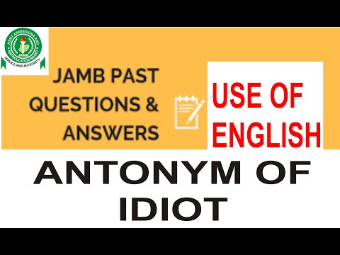 JAMB ENGLISH 2019 PAST QUESTIONS 1, antonym of idiot