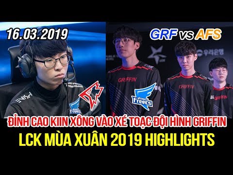 [LCK 2019] GRF vs AFS Game 1 Highlights | Đỉnh cao Kiin xé toạc đội hình Griffin quá khủng hoảng