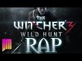The Witcher 3: Wild Hunt |Rap Song Tribute ...