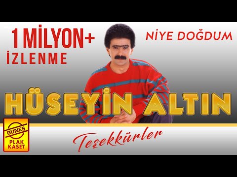 Hüseyin Altın - Niye Doğdum