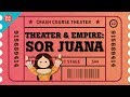 Pre-Columbian Theater, Spanish Empire, and Sor Juana: Crash Course Theater #22