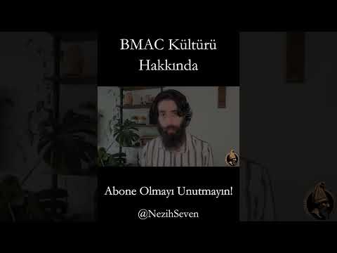 BMAC Kültürü Hakkında (Baktriya-Margiana Arkeolojik Kompleksi)