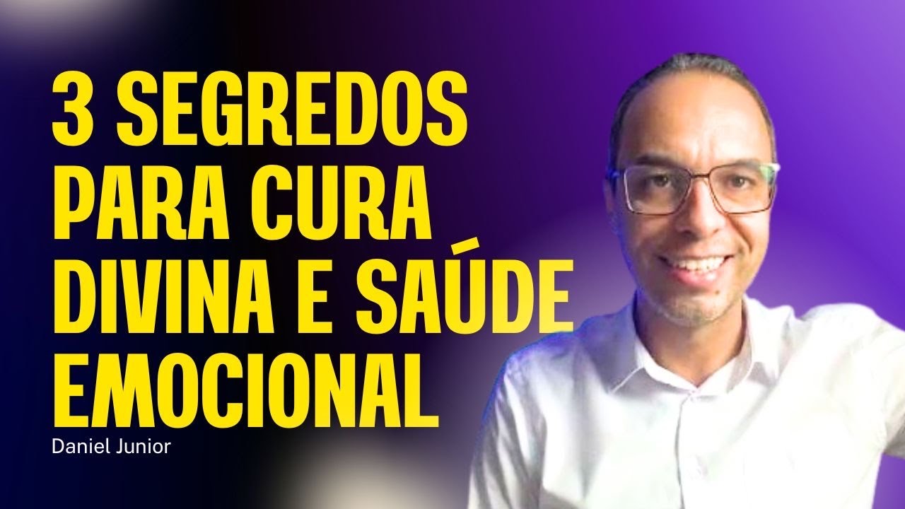 3 segredos para SAÚDE DIVINA | Oração por CURA EMOCIONAL @danieljuniorcps