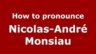 How to pronounce Nicolas-André Monsiau