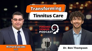 Transforming Tinnitus Care Dr  Ben Thompson On Hearing Loss, Sound Therapy, &amp; Healthy Aging