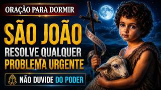 NÃO DUVIDE DO PODER DE SÃO JOÃO BATISTA, SEU ADVOGADO | Oração para Ouvir Dormindo
