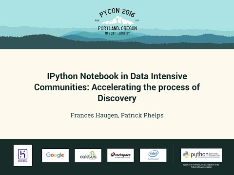 IPython Notebook in Data Intensive Communities: Accelerating the process of Discovery - PyCon 2016