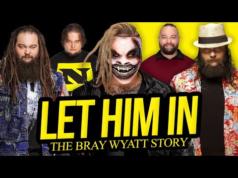 LET HIM IN | The Bray Wyatt Story (Full Career Documentary)