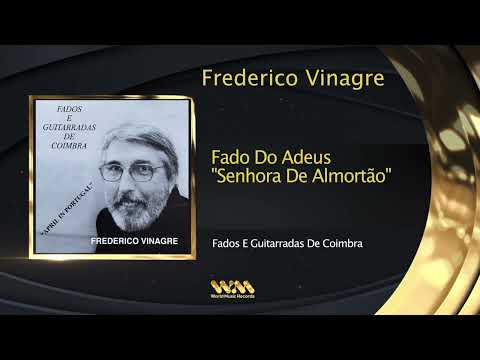 Frederico Vinagre - Fado Do Adeus "Senhora De Almortão"
