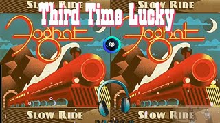 Foghat - Third Time Lucky (First Time I was a Fool)