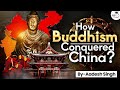 How Buddhism Spread In China Complete History Explained By Aadesh Singh