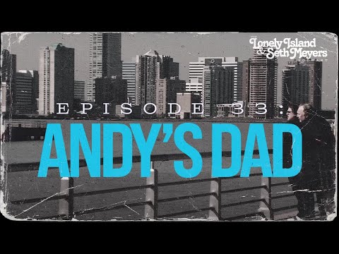 Andy's Dad | The Lonely Island and Seth Meyers Podcast Episode 33